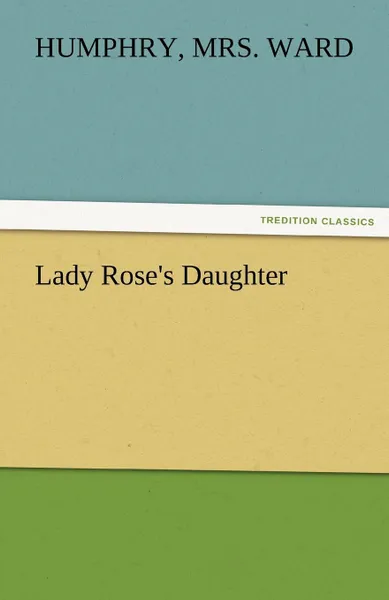 Обложка книги Lady Rose.s Daughter, Humphry Mrs Ward