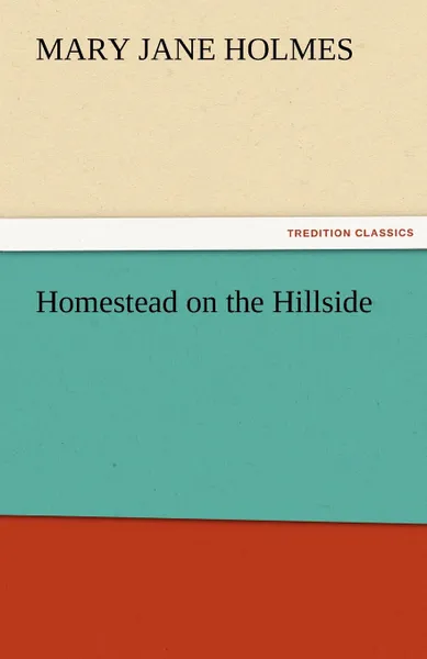 Обложка книги Homestead on the Hillside, Mary Jane Holmes
