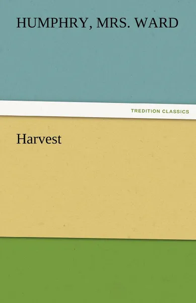 Обложка книги Harvest, Humphry Mrs Ward