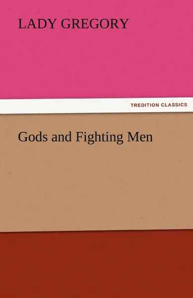 Обложка книги Gods and Fighting Men, Lady Gregory