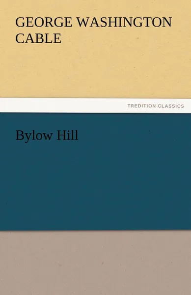 Обложка книги Bylow Hill, George Washington Cable