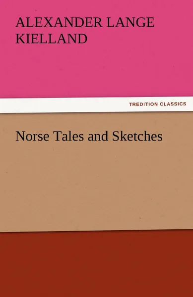 Обложка книги Norse Tales and Sketches, Alexander Lange Kielland