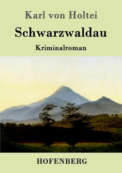 Обложка книги Schwarzwaldau, Karl von Holtei