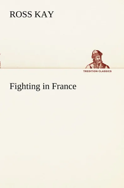 Обложка книги Fighting in France, Ross Kay