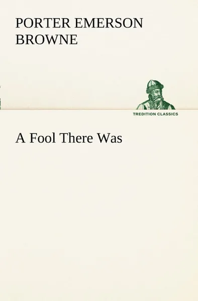 Обложка книги A Fool There Was, Porter Emerson Browne