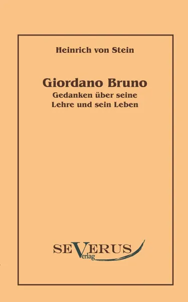 Обложка книги Giordano Bruno, Heinrich von Stein