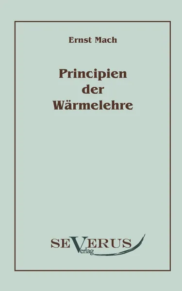 Обложка книги Die Principien der Warmelehre, Ernst Mach