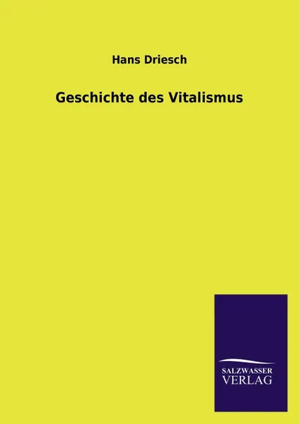 Обложка книги Geschichte des Vitalismus, Hans Driesch