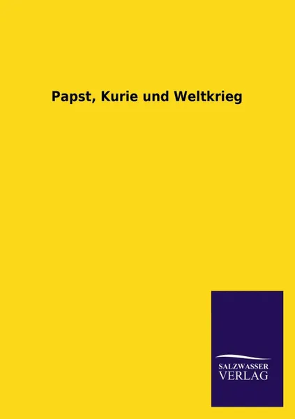 Обложка книги Papst, Kurie Und Weltkrieg, Ohne Autor