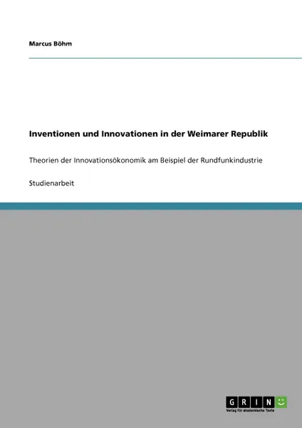 Обложка книги Inventionen und Innovationen in der Weimarer Republik, Marcus Böhm