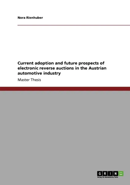 Обложка книги Current adoption and future prospects of electronic reverse auctions in the Austrian automotive industry, Nora Rienhuber