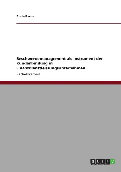 Обложка книги Beschwerdemanagement als Instrument der Kundenbindung in Finanzdienstleistungsunternehmen, Anita Baron