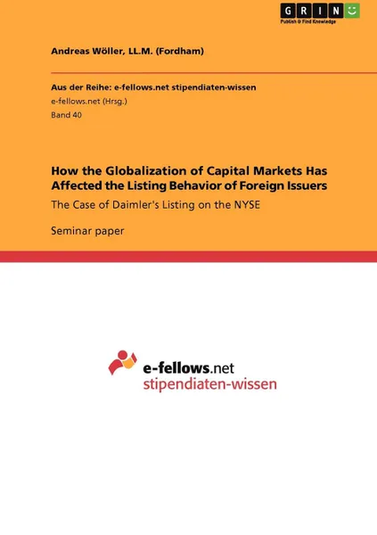 Обложка книги How the Globalization of Capital Markets Has Affected the Listing Behavior of Foreign Issuers, LL.M. (Fordham) Andreas Wöller