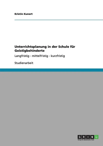 Обложка книги Unterrichtsplanung in der Schule fur Geistigbehinderte, Kristin Kunert