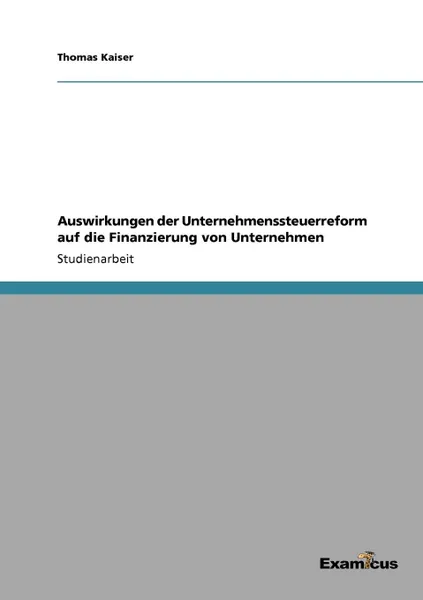 Обложка книги Auswirkungen der Unternehmenssteuerreform auf die Finanzierung von Unternehmen, Thomas Kaiser