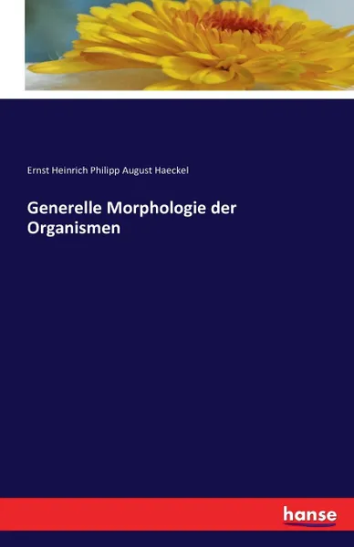 Обложка книги Generelle Morphologie der Organismen, Ernst Heinrich Philipp August Haeckel