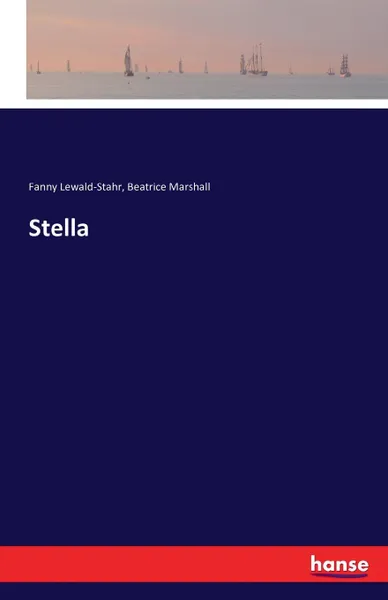 Обложка книги Stella, Fanny Lewald-Stahr, Beatrice Marshall