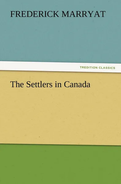 Обложка книги The Settlers in Canada, Frederick Marryat