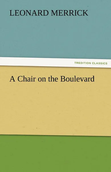 Обложка книги A Chair on the Boulevard, Leonard Merrick