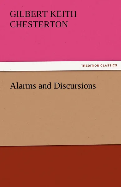 Обложка книги Alarms and Discursions, G. K. Chesterton