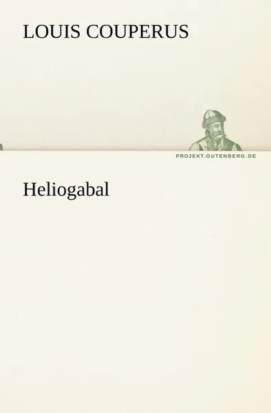 Обложка книги Heliogabal, Louis Couperus
