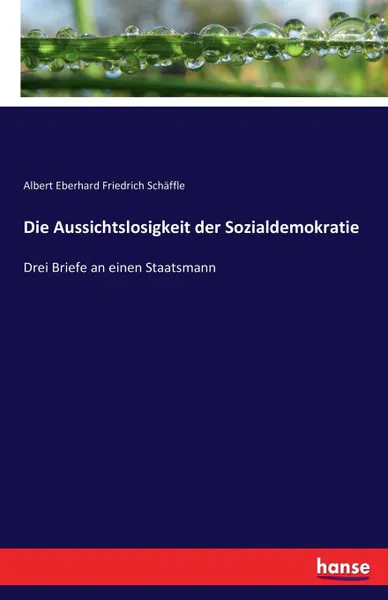 Обложка книги Die Aussichtslosigkeit der Sozialdemokratie, Albert Eberhard Friedrich Schäffle