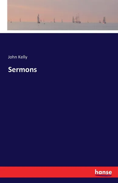 Обложка книги Sermons, John Kelly