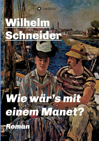 Обложка книги Wie war.s mit einem Manet., Wilhelm Schneider