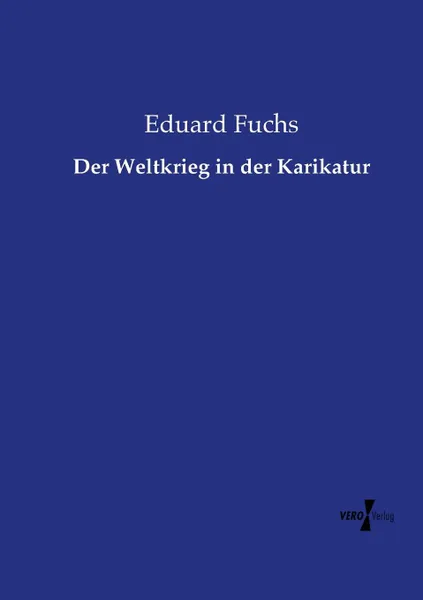 Обложка книги Der Weltkrieg in der Karikatur, Eduard Fuchs