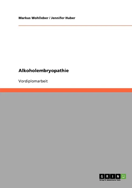 Обложка книги Alkoholembryopathie, Markus Wohlleber, Jennifer Huber