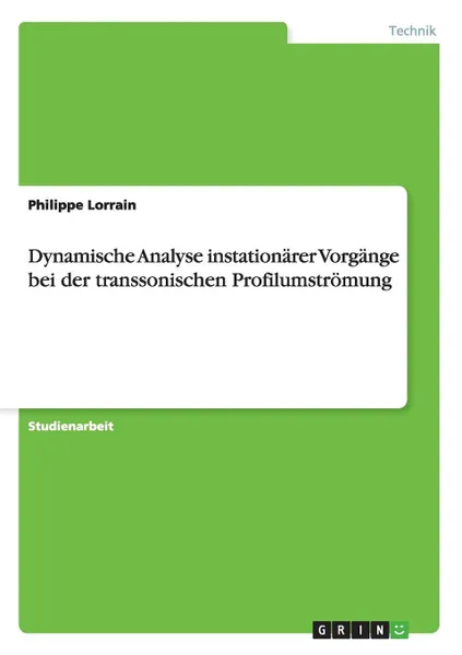 Обложка книги Dynamische Analyse instationarer Vorgange bei der transsonischen Profilumstromung, Philippe Lorrain