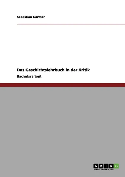 Обложка книги Das Geschichtslehrbuch in der Kritik, Sebastian Gärtner