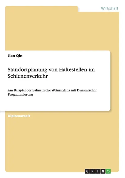 Обложка книги Standortplanung von Haltestellen im Schienenverkehr, Jian Qin