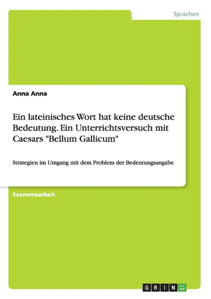 Обложка книги Ein lateinisches Wort hat keine deutsche Bedeutung. Ein Unterrichtsversuch mit Caesars 