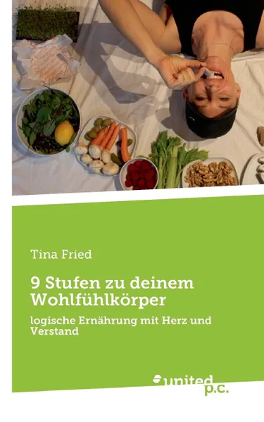 Обложка книги 9 Stufen zu deinem Wohlfuhlkorper, Tina Fried