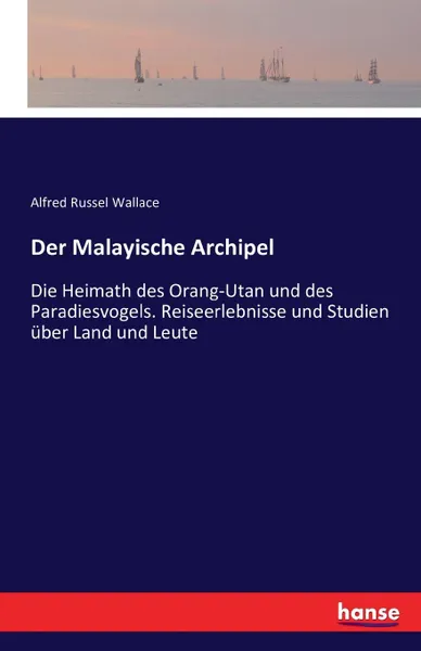 Обложка книги Der Malayische Archipel, Alfred Russel Wallace