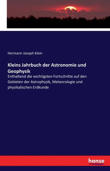 Обложка книги Kleins Jahrbuch der Astronomie und Geophysik, Hermann Joseph Klein