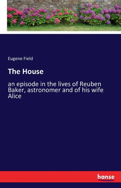 Обложка книги The House, Eugene Field