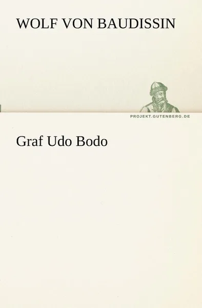 Обложка книги Graf Udo Bodo, Wolf von Baudissin