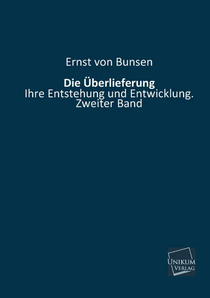 Обложка книги Die Uberlieferung, Ernst Von Bunsen