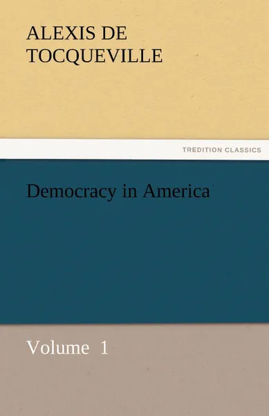 Обложка книги Democracy in America, Alexis De Tocqueville