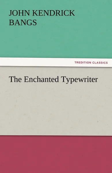 Обложка книги The Enchanted Typewriter, John Kendrick Bangs