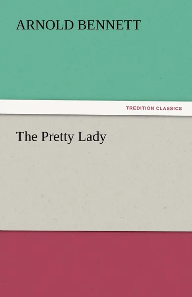 Обложка книги The Pretty Lady, Arnold Bennett