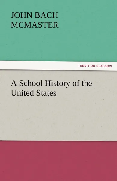 Обложка книги A School History of the United States, John Bach McMaster