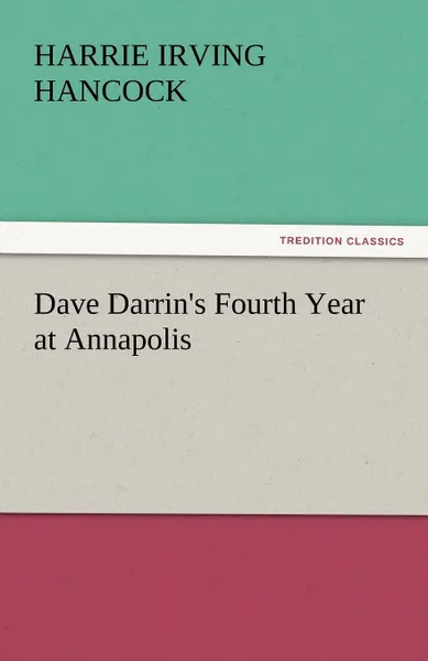 Обложка книги Dave Darrin.s Fourth Year at Annapolis, Harrie Irving Hancock