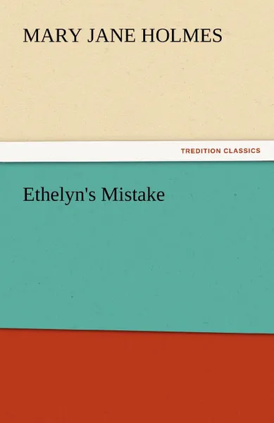 Обложка книги Ethelyn.s Mistake, Mary Jane Holmes