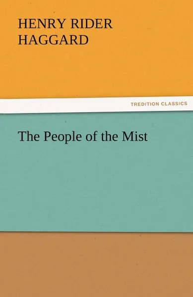 Обложка книги The People of the Mist, H. Rider Haggard, Henry Rider Haggard