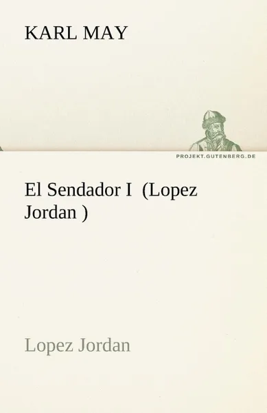 Обложка книги El Sendador I (Lopez Jordan ), Karl May