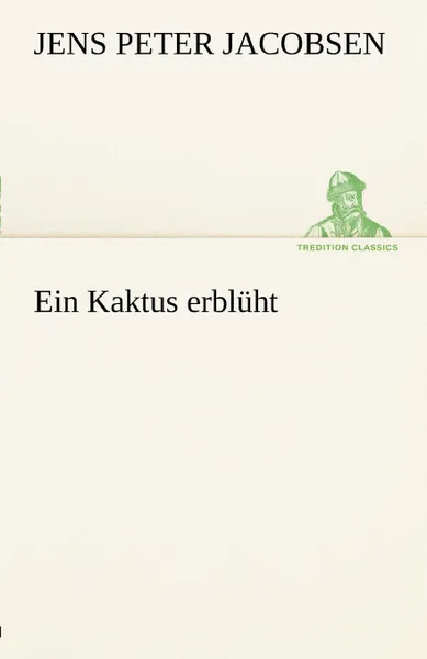 Обложка книги Ein Kaktus Erbl Ht, J. P. Jacobsen, Jens Peter Jacobsen