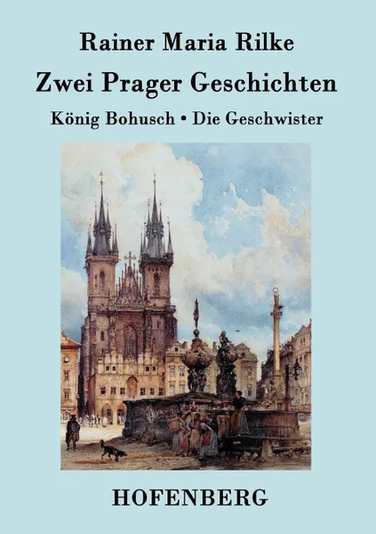 Обложка книги Zwei Prager Geschichten, Rainer Maria Rilke